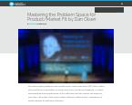 https://www.mindtheproduct.com/ Mastering the Problem Space for Product/Market Fit by Dan Olsen