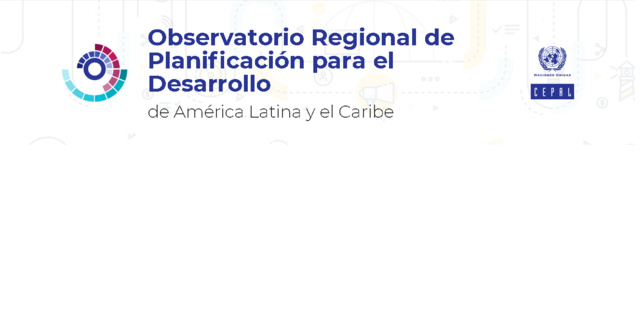 INFORME: CEPAL. ACTUALIZACIÓN Observatorio Regional de Planificación para el Desarrollo.