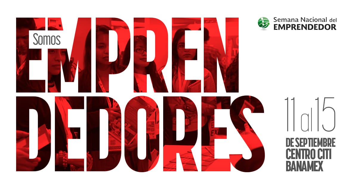 VI SEMANA NACIONAL DEL EMPRENDEDOR EN MÉXICO, SIN DUDA UNA GRAN INICIATIVA.